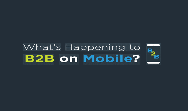 What's Happening to B2B on Mobile?