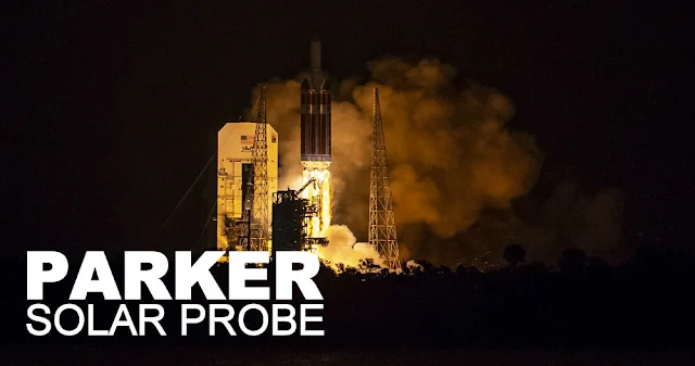 Image Attribute: The launch of Parker Solar Probe (PSP), Dated: August 12, 2018, 3:31 a.m. (EDT), Space Launch Complex-37, Cape Canaveral Air Force Station (Florida) / Source: NASA