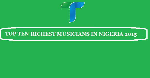 t i n magazine top 10 richest musicians in africa 2018 t i n magazine top ten richest musicians in nigeria and net worth as of 2015 real t i n magazine top 10 richest musicians in africa 2018 t i n magazine top ten richest musicians in nigeria and net worth as of 2015 real