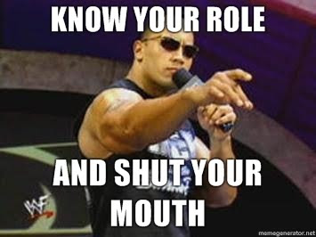 Image result for Know Your Role and Shut Your Mouth 