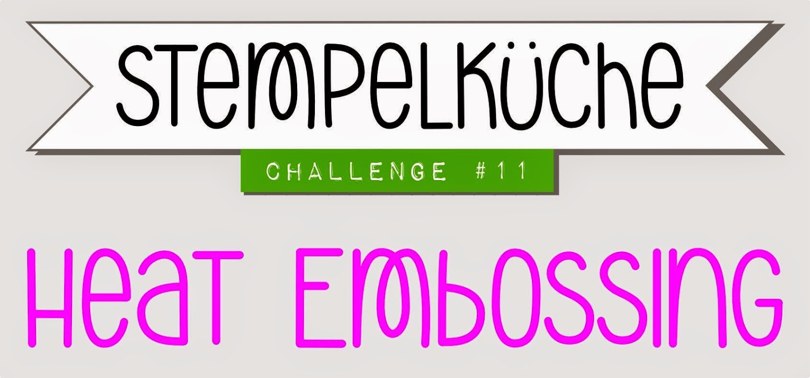 http://www.stempelkueche-challenge.blogspot.de/2015/01/stempelkuche-challenge-11-heat-embossing.html