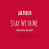 #MusicAlert: Jay Six - Stay With Me ft Wonder Lyon