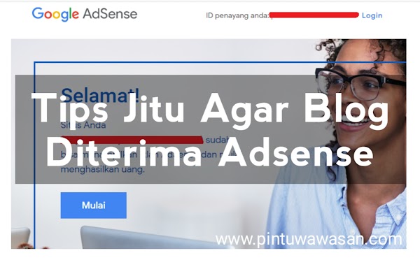 Tips Jitu Agar Blog Cepat Diterima Google Adsense Tips Jitu Agar Blog Cepat Diterima Google Adsense