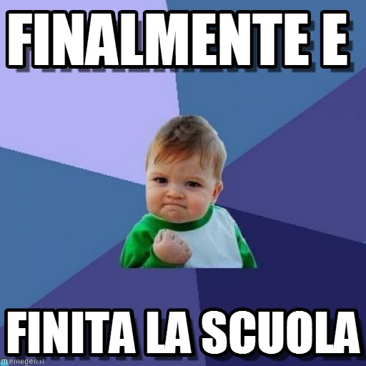 LA SCUOLA è FINITA LA SCUOLA è FINITA