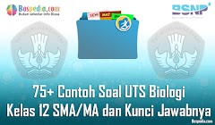Lengkap - 75+ Contoh Soal UTS Biologi Kelas 12 SMA/MA dan Kunci Jawabnya Terbaru Lengkap - 75+ Contoh Soal UTS Biologi Kelas 12 SMA/MA dan Kunci Jawabnya Terbaru