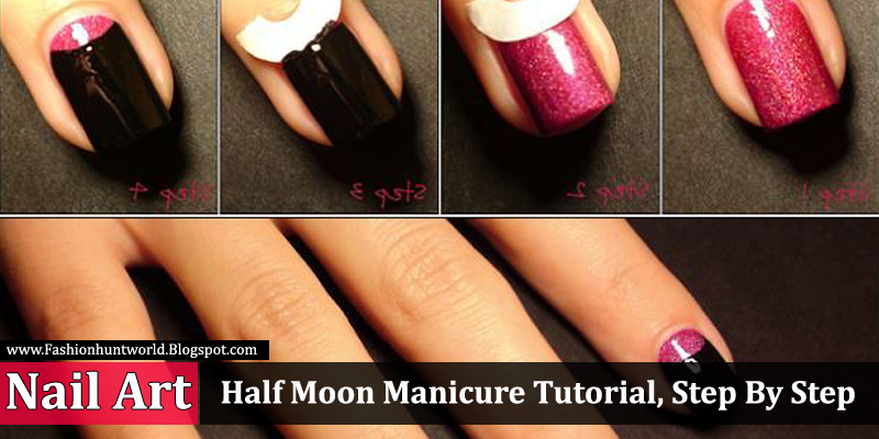 Half Moon Manicure Tutorial, Step By Step - Fashion Hunt World