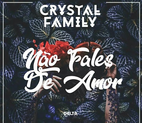 Crystal Family - Não Fales De Amor 