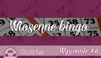 http://sklepikgosi.blogspot.com/2017/03/wyzwanie-6-wiosenne-bingo.html