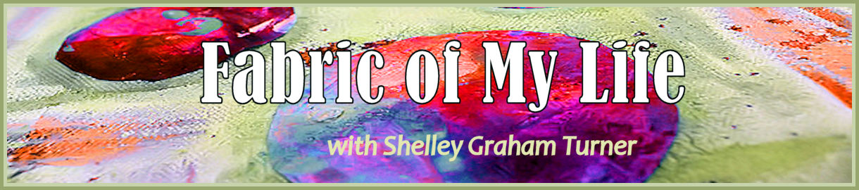 Fabric of My Life with Shelley Graham Turner
