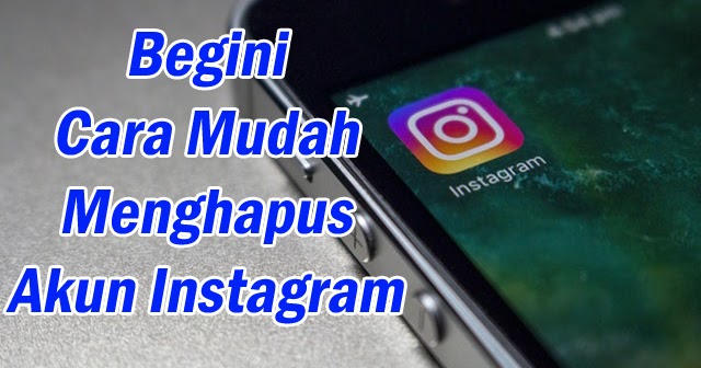 Cara Hapus Akun IG, Begini Cara Menghapus Akun Instagram