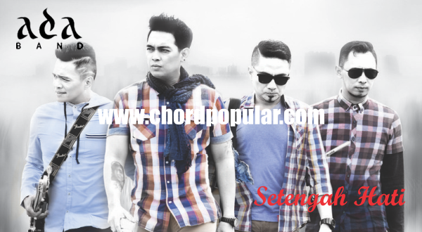 Ada Band Setengah Hati Chord Lirik Ada Band Setengah Hati