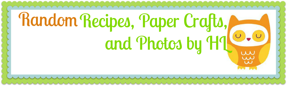 Random Recipes, Paper Crafts, and Photos by HL