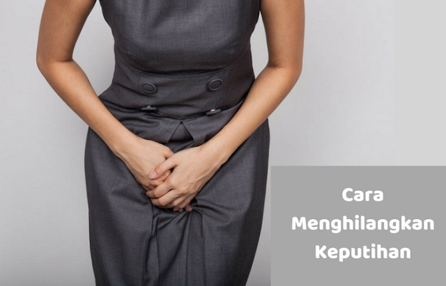 5 Cara Menghilangkan Keputihan dan Tanda-Tandanya yang Wajib di Waspadai 5 Cara Menghilangkan Keputihan dan Tanda-Tandanya yang Wajib di Waspadai