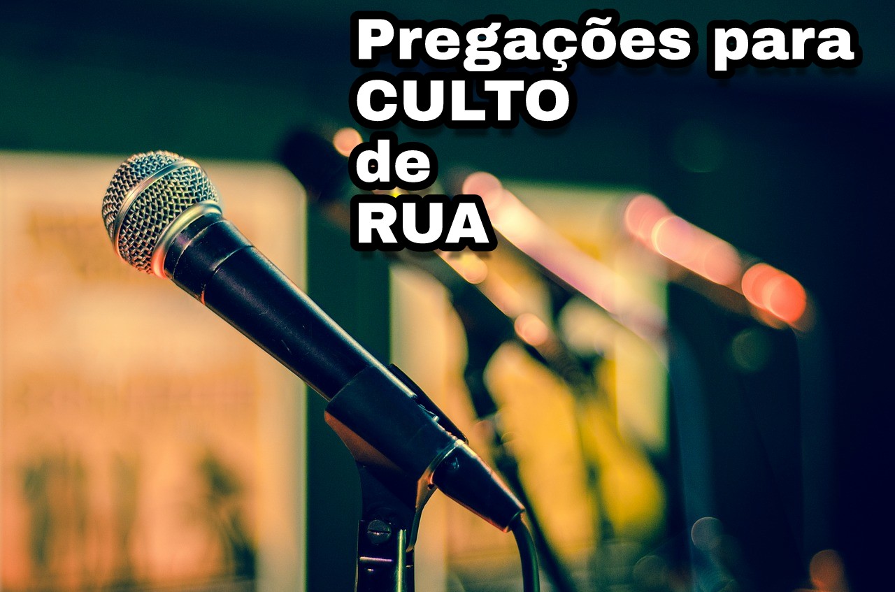 Pregações para culto de rua, pregação para culto de rua