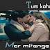 Tum kaho toh mar mitenge / तुम कहो तो मर मिटेंगे / Lyrics In Hindi Fever (2016)