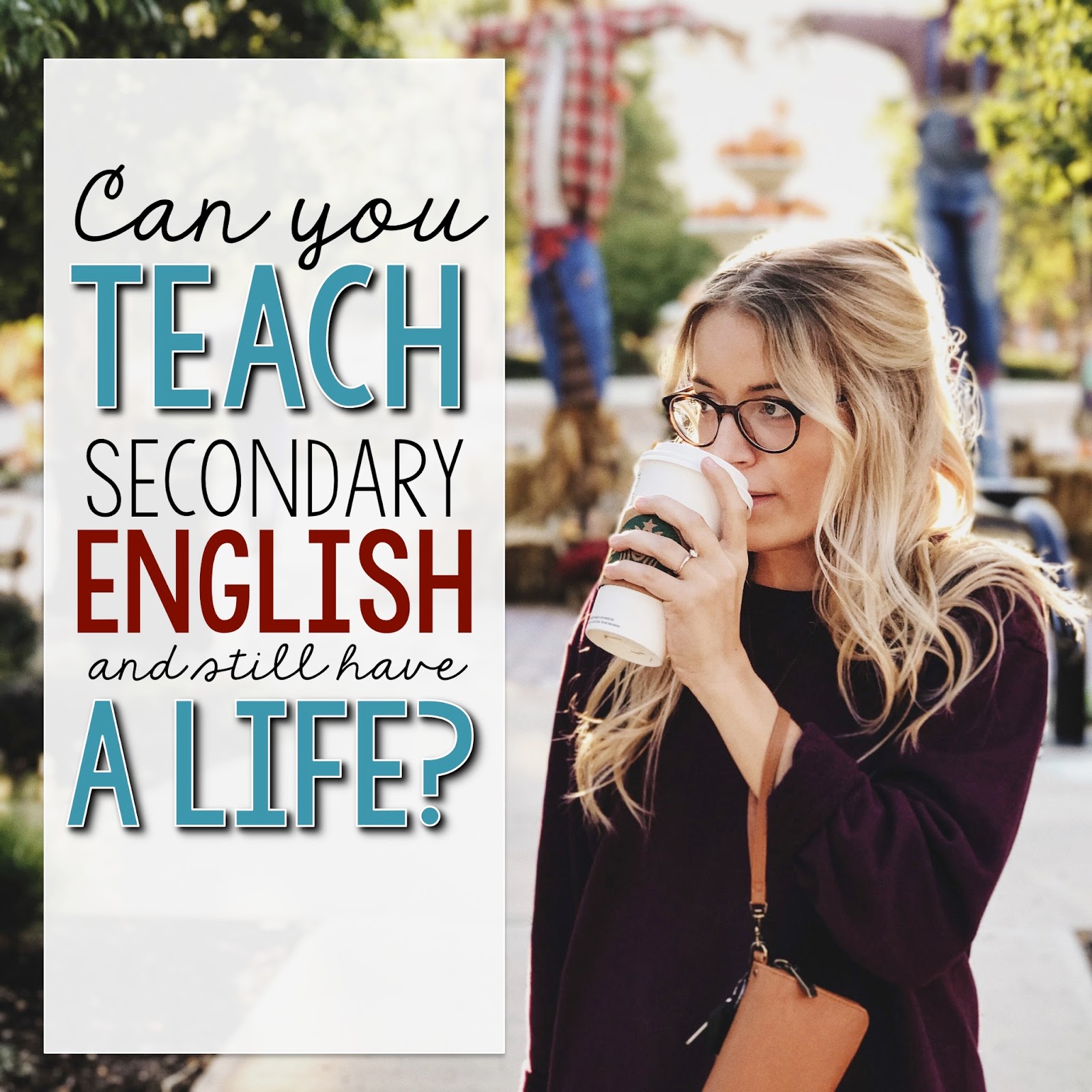 Secondary English Teachers CAN have a Life Outside the ...