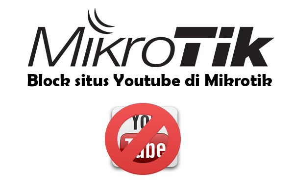 Cara Blok Situs Youtube di Mikrotik - Learning Network