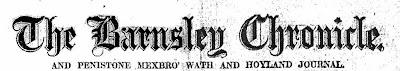In gothic font - The Barnsley Chronicle and underneath "and Penistone, Mexbro' Wath and Hoyland Journal