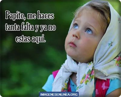 te extraño papa me haces falta
