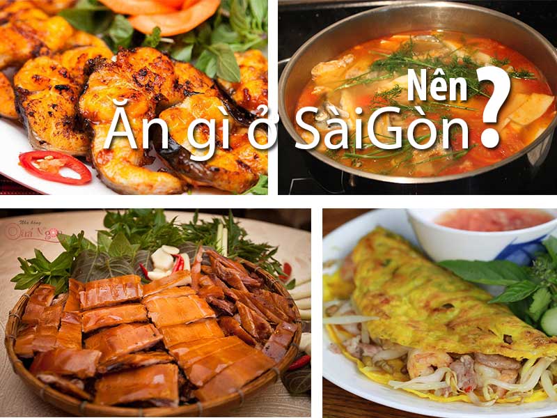 Ăn gì ở Sài Gòn ? Ở đâu ngon không gian đẹp ấm cúng ?