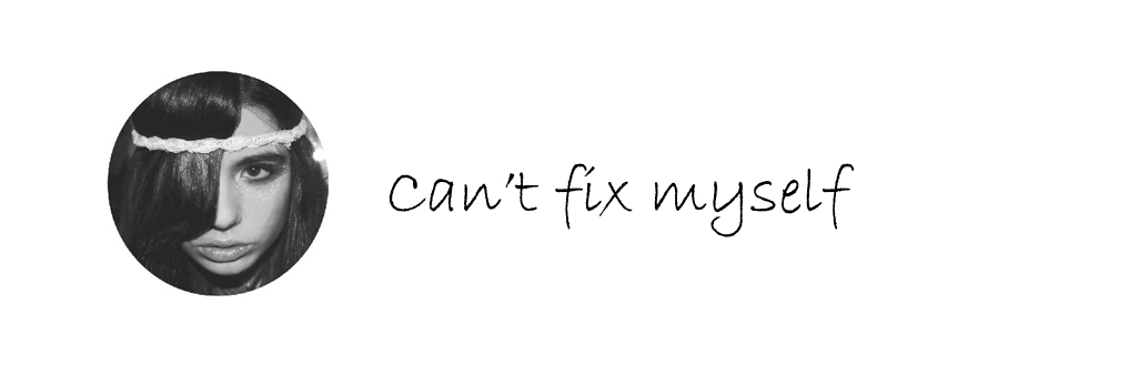 Can't Fix Myself