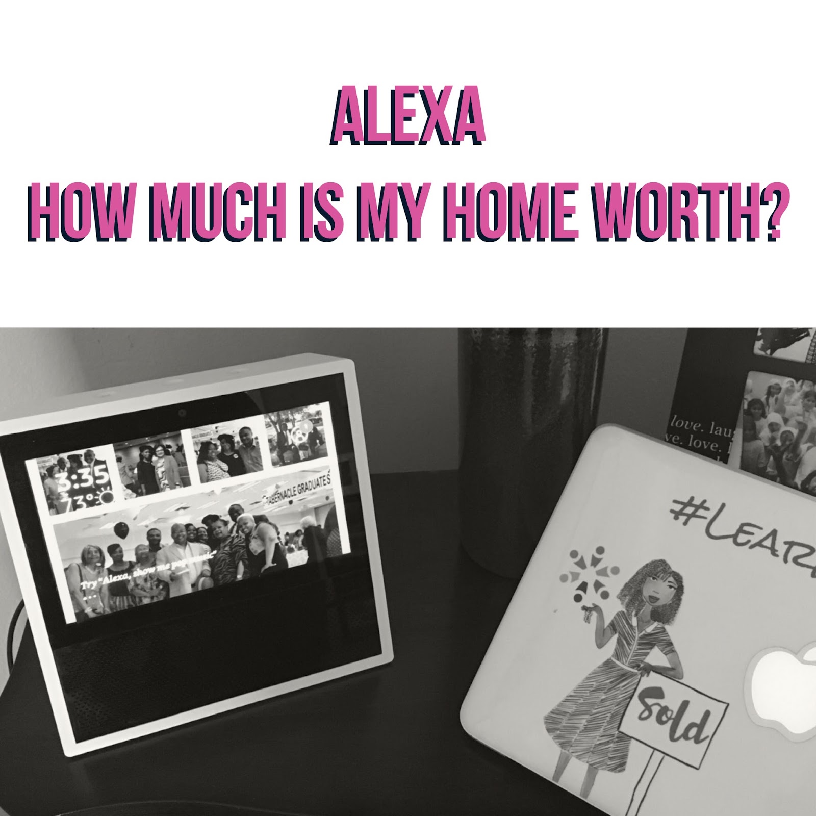 Possible Tech Trends Alexa, How Much is My Home Worth?