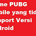 Cara Install Game PUBG Mobile yang tidak Support Versi Android kamu begini cara atasinya