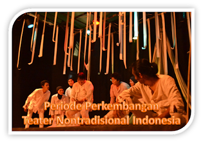 Periode Perkembangan Teater Nontradisional di Indonesia