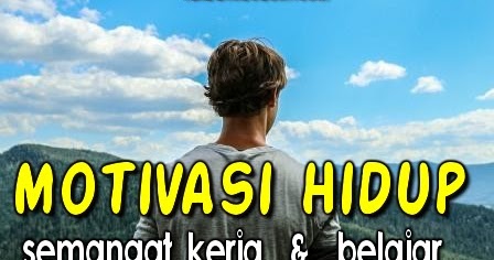 Gratis Unduh Gambar Motivasi Hidup Agar Semangat Kerja Dan Belajar Faizal Husaeni Terupdate by Katacinta.co