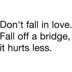 quotes funny tumblr fall advice don sad bridge cute sweet boyfriend quote picdump daily good hurts dont hurt never off