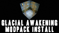 HOW TO INSTALL<br>Glacial Awakening Modpack [<b>1.12.2</b>]<br>▽