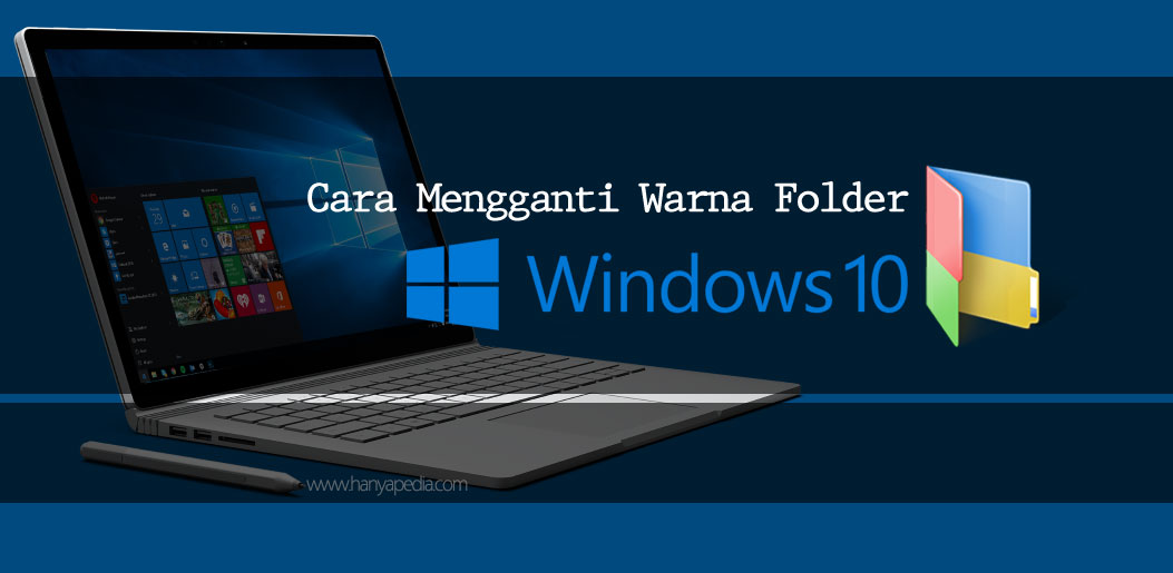 Cara Gampang Ganti Folder dengan Warna-Warni di Windows 10