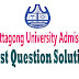 CU - Chittagong University Admission Test Question Correct Solution 2019 - 2020