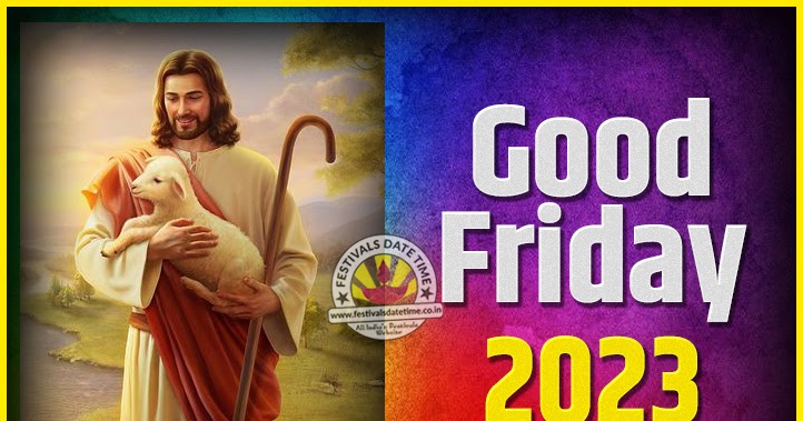 Good Friday 2023 Calendar 2023 Good Friday Festival Date And Time, 2023 Good Friday Calendar -  Festivals Date Time