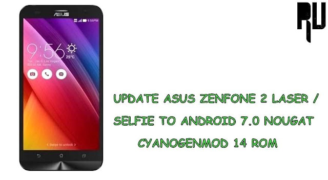 update-asus-zenfone-2-laser-and-zenfone-2 selfie-to-android-7.0-nougat