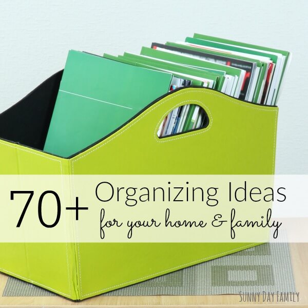 70 Awesome Organizing Ideas for Your Entire Home (and Family) Sunny