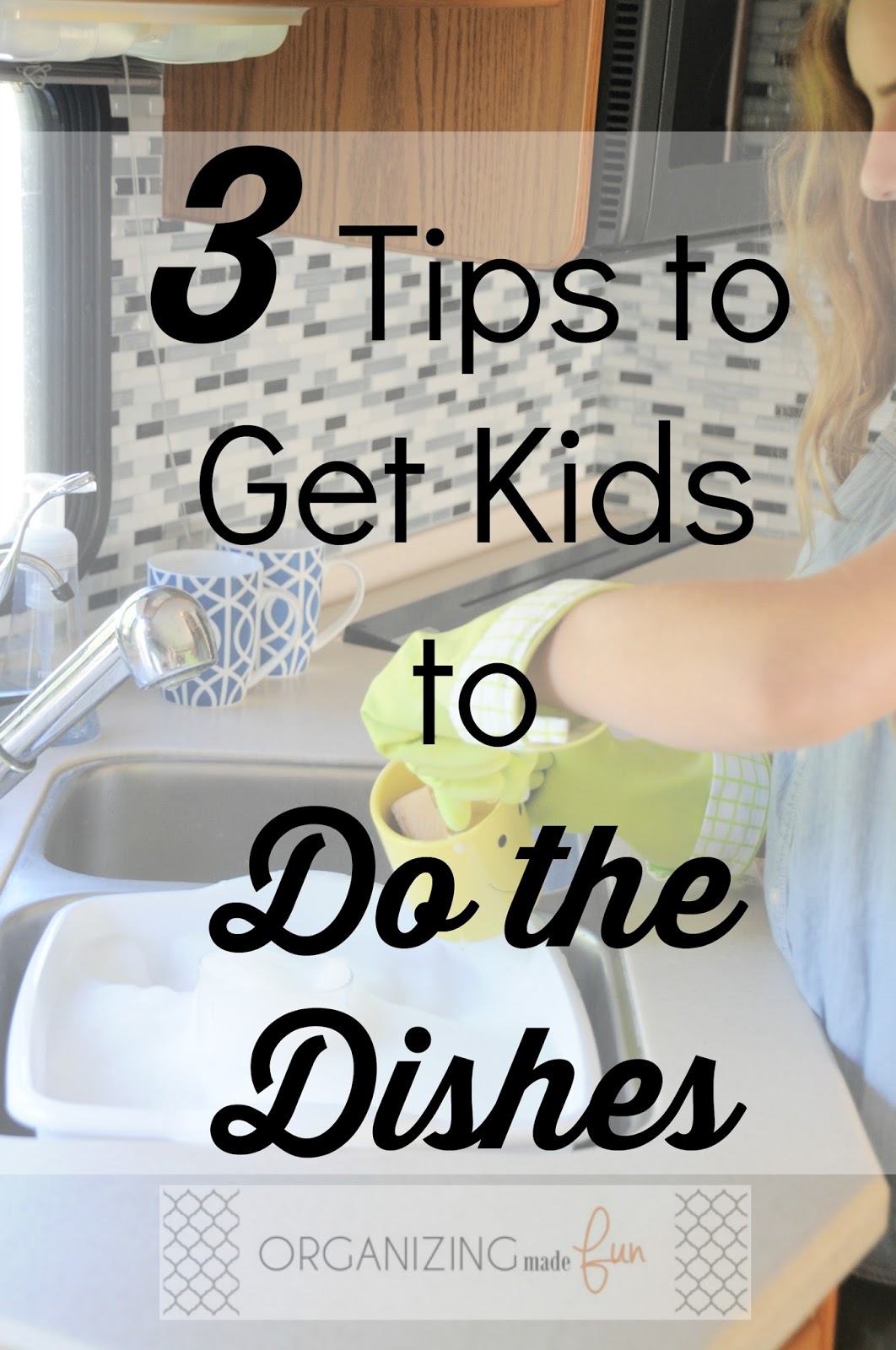 3 Tips to Get Kids to Do the Dishes Organizing Made Fun 3 Tips to
