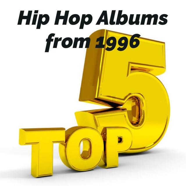 12th PODCAST Top 5 Hip Hop Albums from 1996