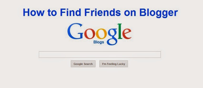How to Find Friends on Blogger : eAskme