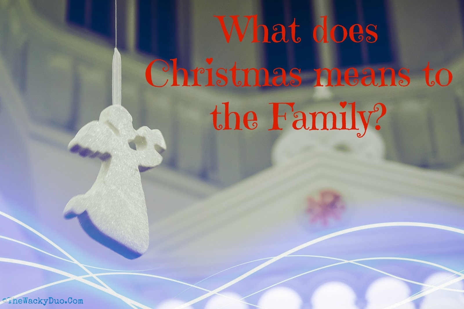 What does Christmas means to our family