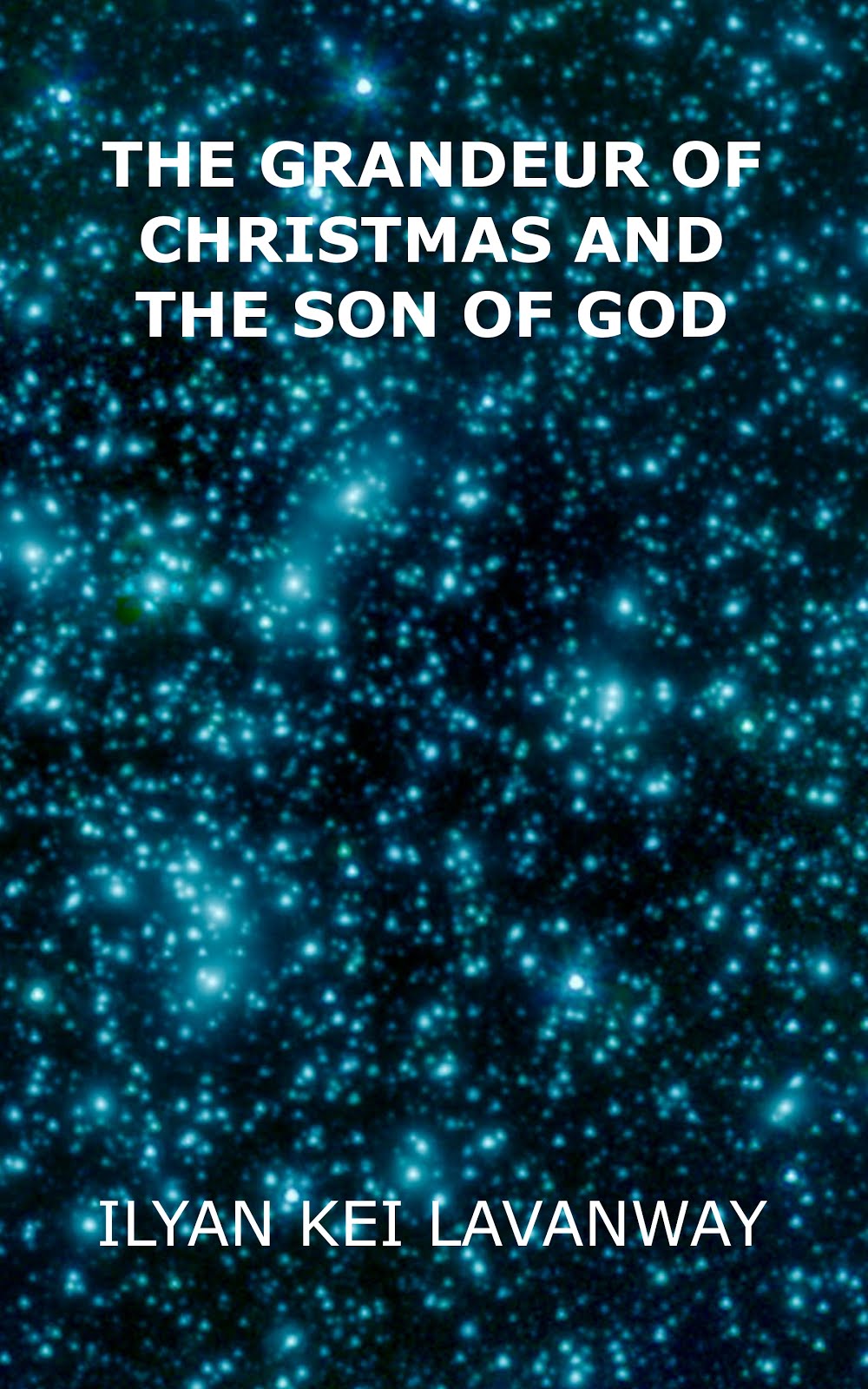 The Grandeur of Christmas and The Son of God, in print and Kindle at Amazon