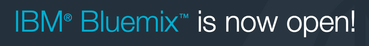 IBM Bluemix Now Open!