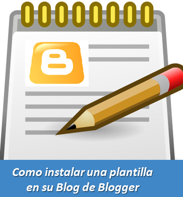 Como instalar una plantilla en su Blog de Blogger