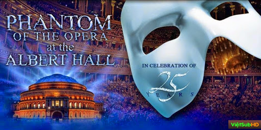 Phim Bóng Ma Trong Nhà Hát VietSub HD | The Phantom Of The Opera At The Royal Albert Hall 2011