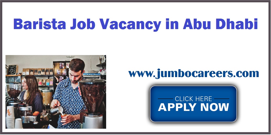 Latest Barista Job Vacancy in Abu Dhabi with Salary AED3000