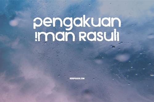 12 Makna Pengakuan Iman Rasuli Serta Sejarah bimbingan Roh Kudus