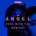 RISING UK SINGER ANGEL SHARES "FVXK WITH YOU" REMIX EP