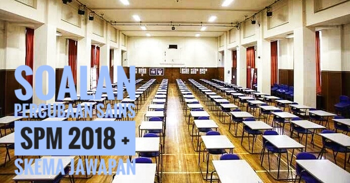 Soalan Percubaan Sains SPM 2018 + Skema Jawapan  Peperiksaan