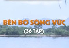 Bên Bờ Sông Vức - VTV1 Bên Bờ Sông Vức
