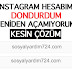 Instagram Hesabımı Dondurdum Geri Açamıyorum Çözümü 2018